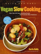Cover art for Quick and Easy Vegan Slow Cooking: More Than 150 Tasty, Nourishing Recipes That Practically Make Themselves (Quick & Easy)