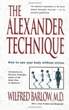 Cover art for The Alexander Technique: How to Use Your Body without Stress