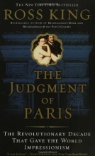 Cover art for The Judgment of Paris: The Revolutionary Decade that Gave the World Impressionism