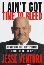 Cover art for I Ain't Got Time to Bleed: Reworking the Body Politic from the Bottom Up