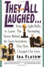 Cover art for They All Laughed... From Light Bulbs to Lasers: The Fascinating Stories Behind the Great Inventions That Have Changed Our Lives