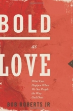 Cover art for Bold as Love: What Can Happen When We See People the Way God Does