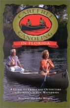 Cover art for Carefree Canoeing in Florida: A Guide to Trails and Outfitters on Florida's Scenic Waterways