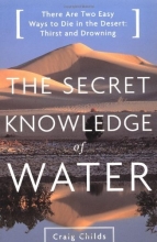 Cover art for The Secret Knowledge of Water : Discovering the Essence of the American Desert