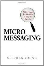 Cover art for Micromessaging: Why Great Leadership is Beyond Words