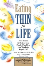 Cover art for Eating Thin for Life: Food Secrets & Recipes from People Who Have Lost Weight & Kept It Off