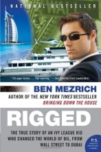 Cover art for Rigged: The True Story of an Ivy League Kid Who Changed the World of Oil, from Wall Street to Dubai (P.S.)