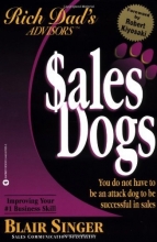 Cover art for Sales Dogs : You Do Not Have to Be an Attack Dog to Be Successful in Sales (Rich Dad's Advisors series)