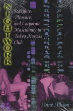 Cover art for Nightwork: Sexuality, Pleasure, and Corporate Masculinity in a Tokyo Hostess Club