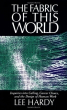 Cover art for The Fabric of This World: Inquiries into Calling, Career Choice, and the Design of Human Work