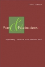 Cover art for Fears and Fascinations: Representing Catholicism in the American South
