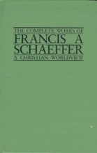 Cover art for The Complete Works of Francis A Schaeffer, A Christian Worldview, Volume 2: A Christian View of the Bible as Truth