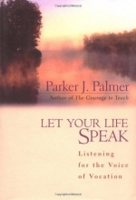 Cover art for Let Your Life Speak: Listening for the Voice of Vocation