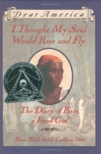 Cover art for I Thought My Soul Would Rise and Fly: The Diary of Patsy, a Freed Girl, Mars Bluff, South Carolina 1865 (Dear America Series)