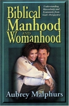 Cover art for Biblical Manhood and Womanhood: Understanding Masculinity and Femininity from God's Perspective