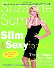 Cover art for Suzanne Somers' Slim and Sexy Forever: The Hormone Solution for Permanent Weight Loss and Optimal Living