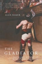 Cover art for The Gladiator: The Secret History Of Rome's Warrior Slaves