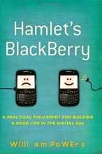 Cover art for Hamlet's BlackBerry: A Practical Philosophy for Building a Good Life in the Digital Age