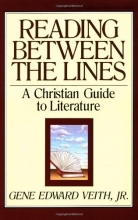 Cover art for Reading Between the Lines: A Christian Guide to Literature (Turning Point Christian Worldview Series)
