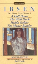 Cover art for Four Major Plays: Volume 1: A Doll House; The Wild Duck; Hedda Gabler; The Master Builder (Signet Classics)