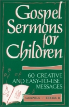 Cover art for Gospel Sermons for Children: 60 Creative and Easy-To-Use Messages