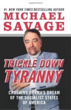 Cover art for Trickle Down Tyranny: Crushing Obama's Dream of the Socialist States of America