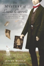 Cover art for The Mystery of Lewis Carroll: Discovering the Whimsical, Thoughtful, and Sometimes Lonely Man Who Created "Alice in Wonderland"