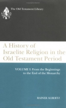Cover art for A History of Israelite Religion in the Old Testament Period, Vol. 1: From the Beginnings to the End of the Monarchy (Old Testament Library)