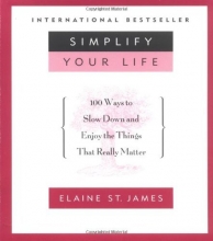 Cover art for Simplify Your Life: 100 Ways to Slow Down and Enjoy the Things That Really Matter