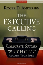Cover art for The Executive Calling: Corporate Success Without Selling Your Soul