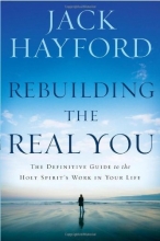 Cover art for Rebuilding the Real You: The Definitive Guide to the Holy Spirit's Work in Your Life
