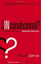 Cover art for Incondicional?: El llamado de Jesus al perdon radical (Spanish Edition)