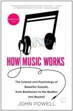 Cover art for How Music Works: The Science and Psychology of Beautiful Sounds, from Beethoven to the Beatles and Beyond