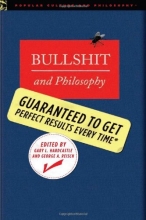 Cover art for Bullshit and Philosophy: Guaranteed to Get Perfect Results Every Time (Popular Culture and Philosophy)