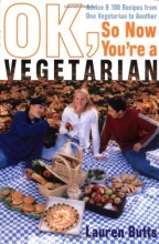 Cover art for OK, So Now You're a Vegetarian: Advice and 100 Recipes from One Vegetarian to Another