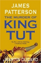 Cover art for The Murder of King Tut: The Plot to Kill the Child King - A Nonfiction Thriller