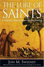 Cover art for The Lure of Saints: A Protestant Experience of Catholic Tradition
