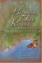 Cover art for Between Two Rivers: Stories from the Red Hills to the Gulf