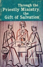 Cover art for Through the Priestly Ministry, The Gift of Salvation