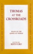 Cover art for Thomas at the Crossroads: Essays on the Gospel of Thomas (Studies of the New Testament and It's World)