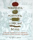 Cover art for Tomatoes, Potatoes, Corn, and Beans: How the Foods of the Americas Changed Eating Arou