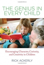 Cover art for The Genius in Every Child: Encouraging Character, Curiosity, and Creativity in Children