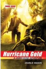 Cover art for The Young Bond Series, Book Four: Hurricane Gold (A James Bond Adventure) (Young Bond (Quality))