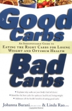 Cover art for Good Carbs, Bad Carbs: An Indispensable Guide to Eating the Right Carbs for Losing Weight and Optimum Health