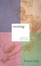 Cover art for Creating: A practical guide to the creative process and how to use it to create anything - a work of art, a relationship, a career or a better life.