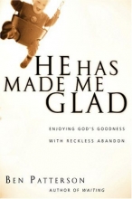 Cover art for He Has Made Me Glad: Enjoying God's Goodness with Reckless Abandon (Saltshaker Books)