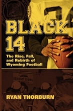 Cover art for Black 14: The Rise, Fall and Rebirth of Wyoming Football