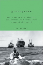 Cover art for Greenpeace: How a Group of Ecologists, Journalists, and Visionaries Changed the World