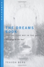 Cover art for The Dreams Book: Technology for the Soul--Finding Your Way in the Dark: Kabbalah