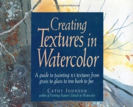 Cover art for Creating Textures in Watercolor: A Guide to Painting 83 Textures from Grass to Glass to Tree Bark to Fur